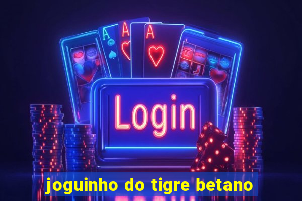 joguinho do tigre betano